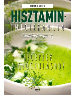 Hisztaminintolerancia szakácskönyv 2. - Receptek a gyógyuláshoz