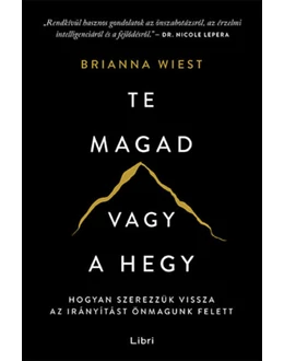 Te magad vagy a hegy - Hogyan szerezzük vissza az irányítást önmagunk felett