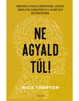 Ne agyald túl!