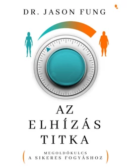 Az elhízás titka - Megoldókulcs a sikeres fogyáshoz