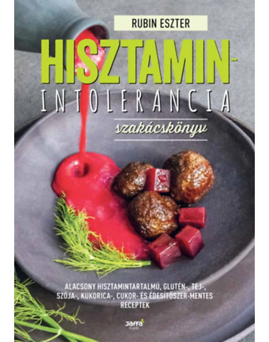 Hisztaminintolerancia szakácskönyv - Alacsony hisztamintartalmú, mindenmentes receptek