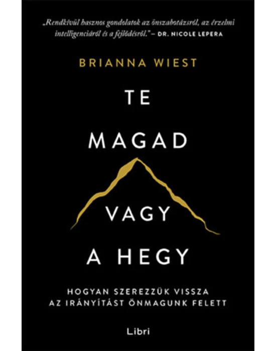 Te magad vagy a hegy - Hogyan szerezzük vissza az irányítást önmagunk felett