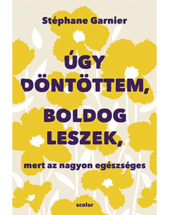 Úgy döntöttem, boldog leszek, mert az nagyon egészséges