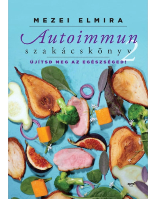 Autoimmun szakácskönyv 2. - Újítsd meg az egészséged!