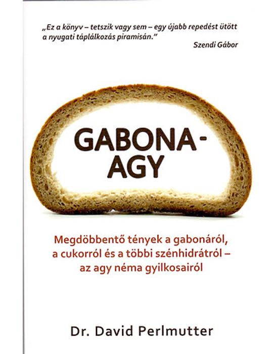 Gabonaagy - Megdöbbentő tények a gabonáról, a cukorról és a többi szénhidrátról
